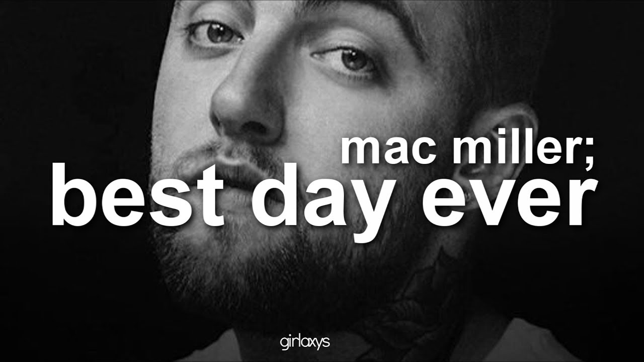 best day ever lyrics mac miller youtube